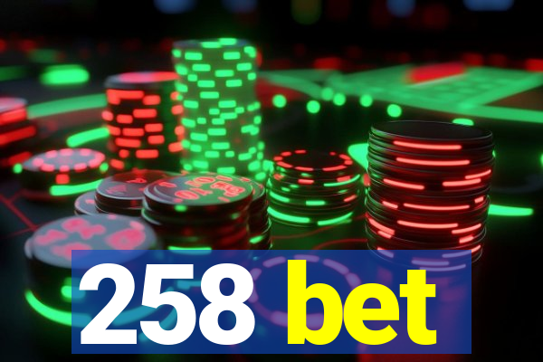 258 bet